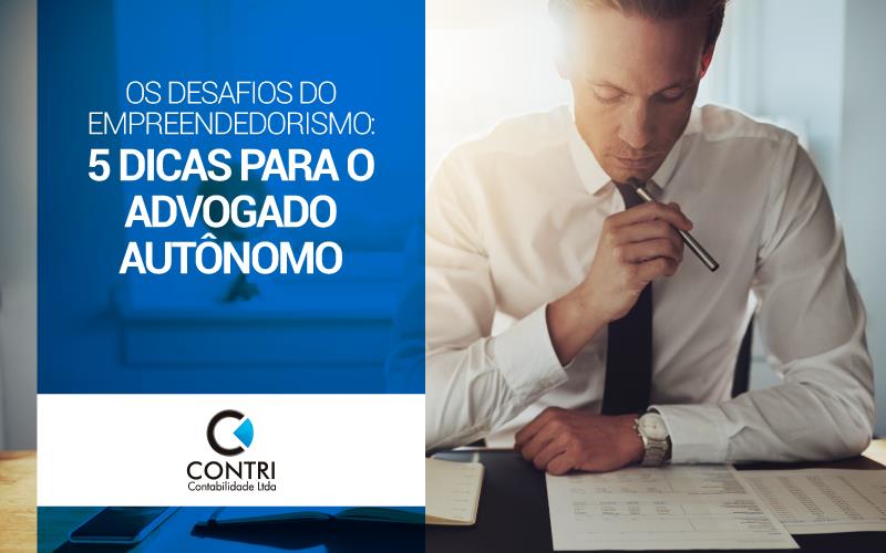 Os Desafios Do Empreendedorismo: 5 Dicas Para O Advogado Autônomo