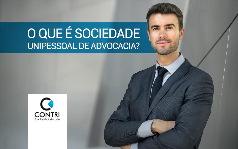 O QUE É SOCIEDADE UNIPESSOAL DE ADVOCACIA?