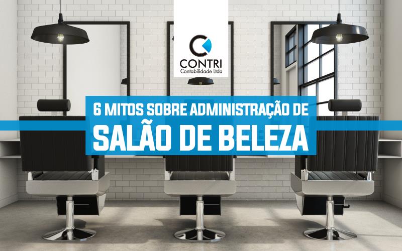 6 Mitos Sobre Administração De Salão De Beleza